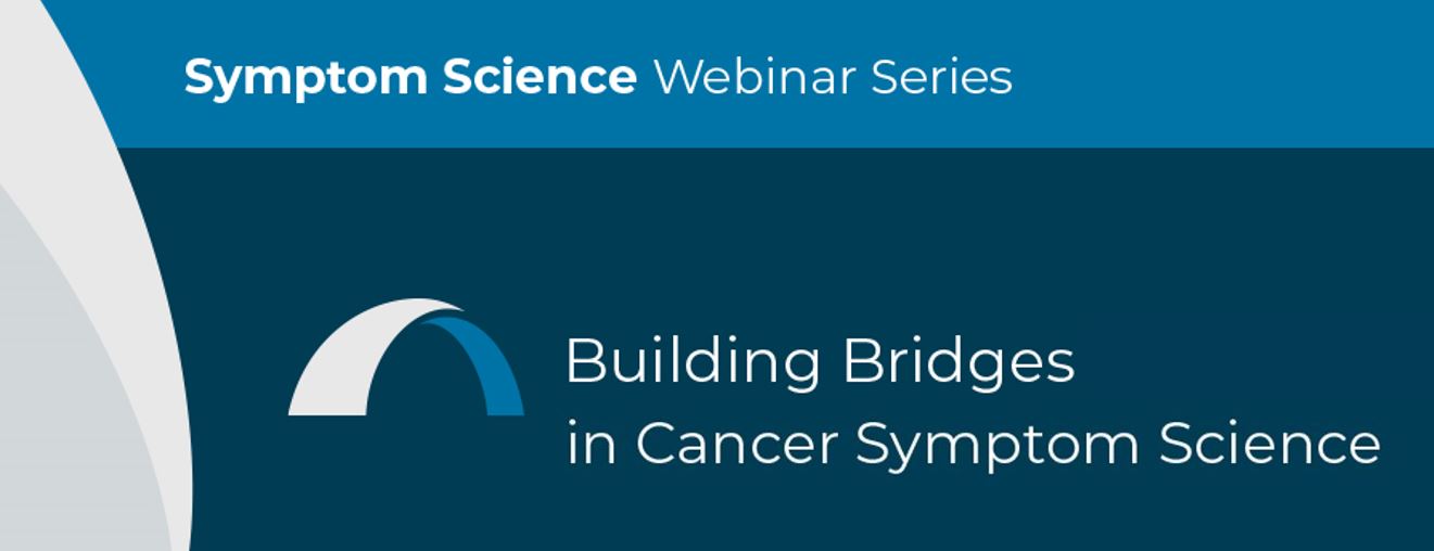 Building Bridges in Cancer Symptom Science Webinar Series tile