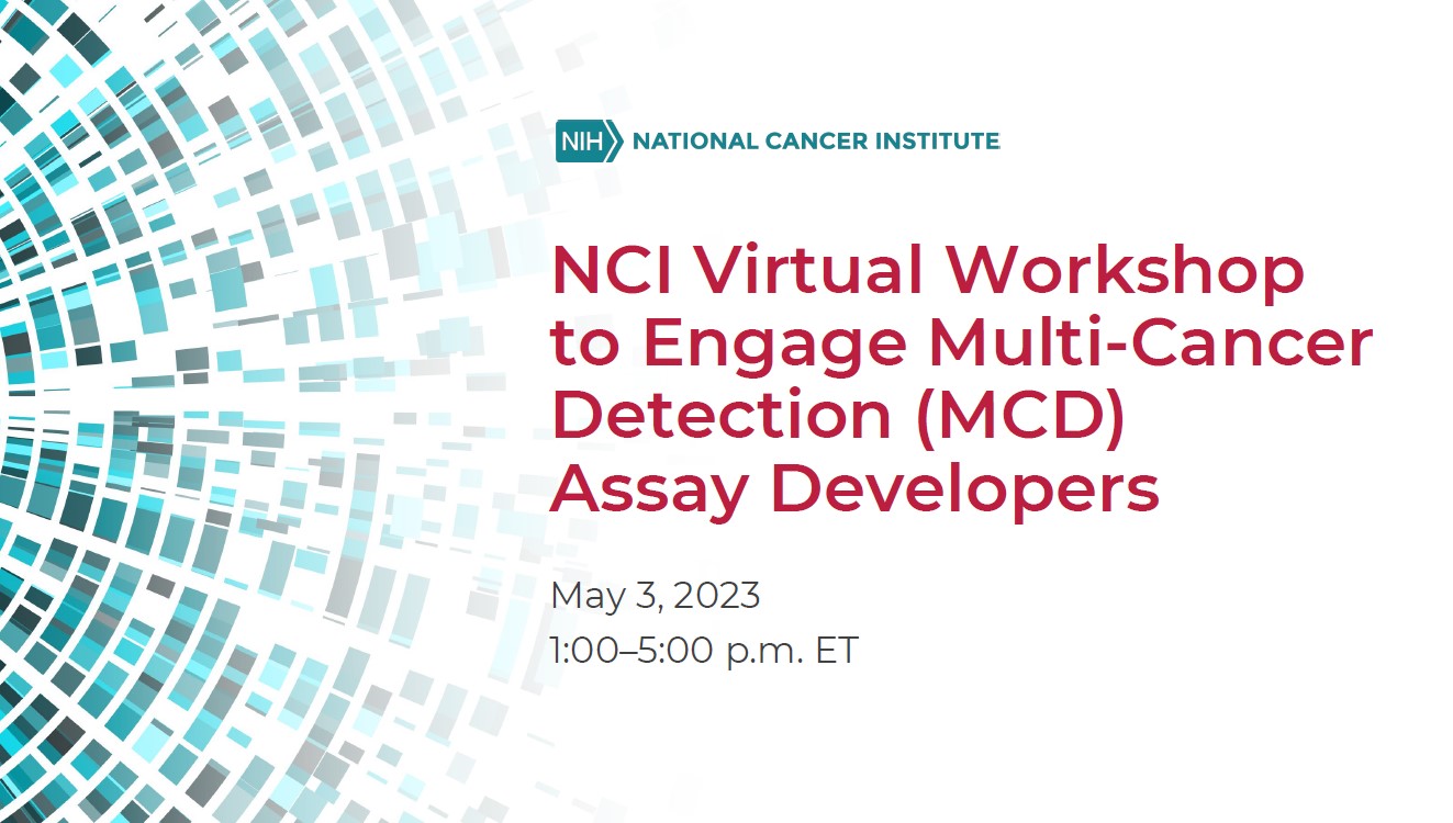 NCI Virtual Workshop to Engage Multi-Cancer Detection Assay Developers