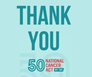 Thank You--50th Anniversary of the National Cancer Act